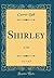 Shirley, Vol. 1 of 3: A Tale