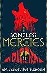 The Boneless Mercies