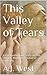 This Valley of Tears by A.J.  West