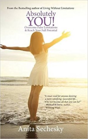 Absolutely You: Overcome False Limitations & Reach Your Full Potential