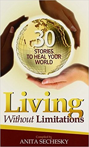 Living Without Limitations - 30 Stories to Heal Your World