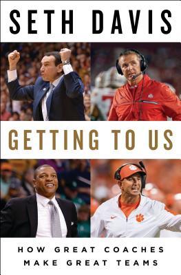 Getting to Us: How Great Coaches Make Great Teams (Hardcover)