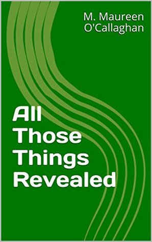 All Those Things Revealed (Kindle Edition)