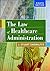 The Law of Healthcare Administration by Stuart Showalter