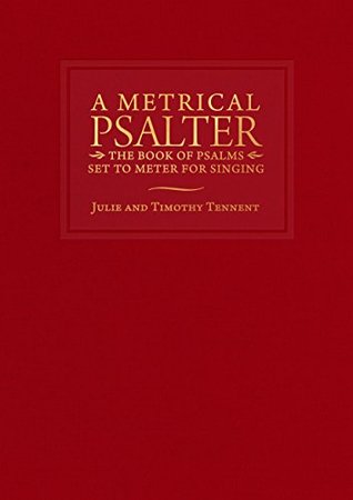 A Metrical Psalter: The Book of Psalms Set to Meter for Singing (Kindle Edition)