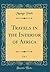Travels in the Interior of Africa, Vol. 1 (Classic Reprint)