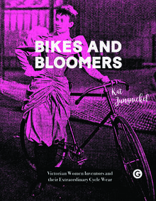 Bikes and Bloomers: Victorian Women Inventors and their Extraordinary Cycle Wear (Hardcover)