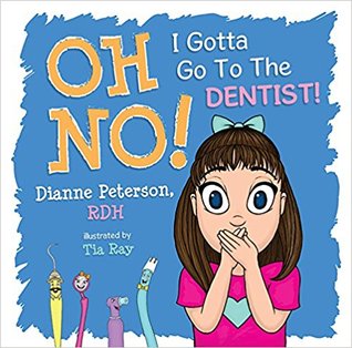 Oh No! I Gotta Go to the Dentist!