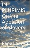 IN PLURIMIS On the Abolition of Slavery