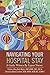 Navigating Your Hospital Stay: A Guide Written By Expert Nurses