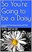 So You're Going to be a Daisy by Rae Brewer