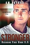Stronger (Breaking Free, #3.5) Stronger (Breaking Free, #3.5)
