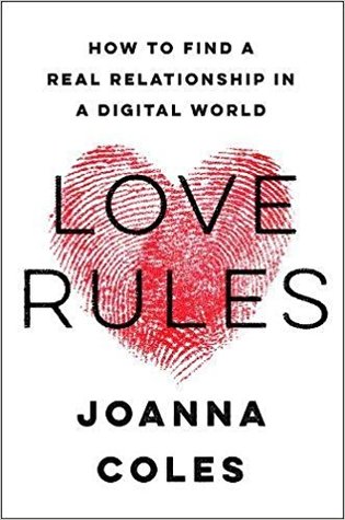 Love Rules: How to Find a Real Relationship in a Digital World (Kindle Edition)