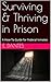 Surviving & Thriving in Prison by E. Dantes