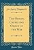 The Origin, Causes and Object of the War (Classic Reprint)