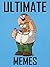 Memes: Hilarious New Memes, Ultimate Funny Memes Books 2018