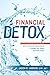 Financial Detox®: How To St...
