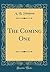 The Coming One (Classic Reprint)