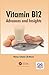 Vitamin B12: Advances and Insights