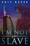 I'm not your Slave by Eric Reese