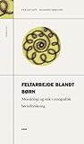 feltarbejde blandt børn - metodologi og etik i etnografisk børneforskning