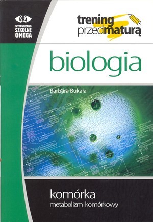 Komórka. Metabolizm komórkowy. Trening przed maturą (Biologia. Trening przed maturą #6)