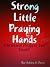 Strong Little Praying Hands -Christian Prayer Book for Youth ... by Ashley Reece