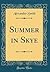 Summer in Skye (Classic Reprint)