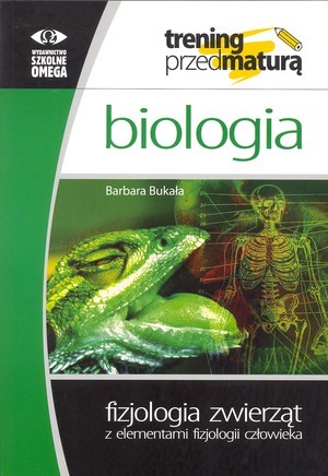 Fizjologia zwierząt z elementami fizjologii człowieka. Trening przed maturą (Biologia. Trening przed maturą #9)