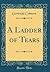 A Ladder of Tears by Gertrude Colmore