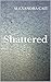 Shattered