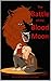 The Battle of the Blood Moo...