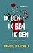 Ik ben ik ben ik ben by Maggie O'Farrell