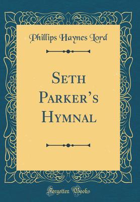 Seth Parker's Hymnal (Classic Reprint)