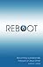 Reboot: Becoming a Passiona...