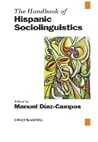 The Handbook of Hispanic Sociolinguistics by Manuel Diacute;az-Campos