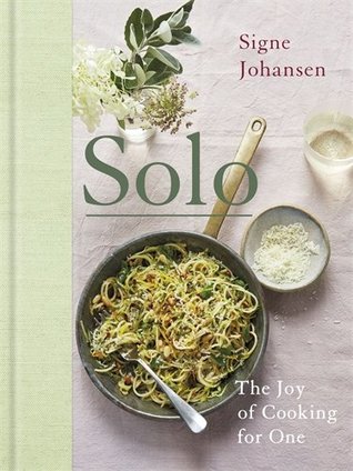 Solo: The Joy Of Cooking For One (Hardcover)