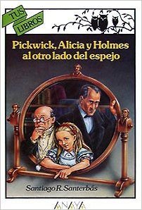 Pickwick, Alicia y Holmes al otro lado del espejo: tres pastiches victorianos (Hardcover)