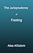 The Jurisprudence of Fasting by Ahmed Al-Hasan