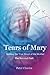 Tears of Mary - Seeking the...