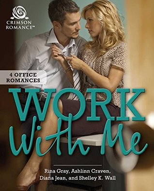 Work With Me: 4 Office Romances
