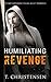 Humiliating Revenge by T. Christensen Humiliating Revenge by T. Christensen