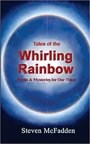 Tales of the Whirling Rainbow: Authentic Myths & Mysteries (Soul*Sparks)