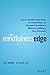 The Mindfulness Edge :How t...