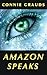 Amazon Speaks by Connie Grauds