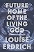 Future Home of the Living God by Louise Erdrich