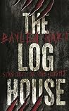 The Log House by Baylea Hart The Log House by Baylea Hart