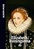 Elizabeth, kuninganna by Alison Weir