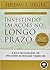 Investindo em Ações no Longo Prazo by Jeremy J. Siegel