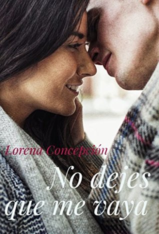 No dejes que me vaya (Spanish Edition)